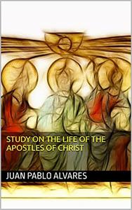 Study on the life of the Apostles of Christ