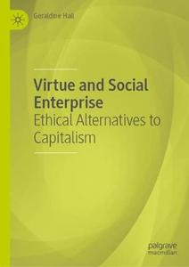 Virtue and Social Enterprise Ethical Alternatives to Capitalism