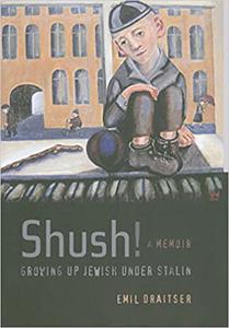 Shush! Growing Up Jewish under Stalin A Memoir