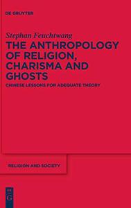The Anthropology of Religion, Charisma and Ghosts Chinese Lessons for Adequate Theory