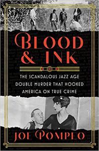 Blood & Ink The Scandalous Jazz Age Double Murder That Hooked America on True Crime