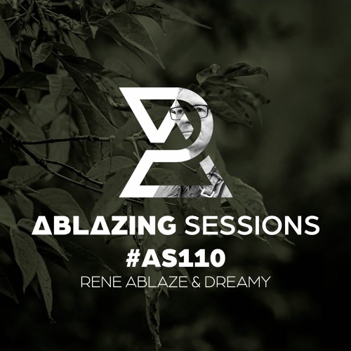 Rene Ablaze & Dreamy - Ablazing Sessions 110 (2022-09-13)