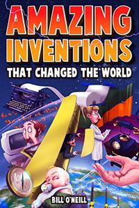 Amazing Inventions That Changed The World