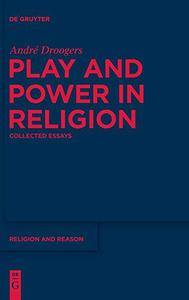 Play and Power in Religion Collected Essays
