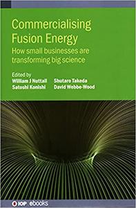 Commercialising Fusion Energy How Small Businesses are Transforming Big Science