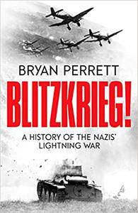 Blitzkrieg! A History of the Nazis' Lightning War