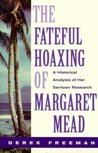 The Fateful Hoaxing of Margaret Mead A Historical Analysis of Her Samoan Research