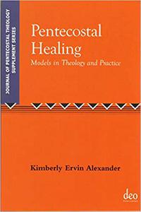 Pentecostal Healing Models in Theology