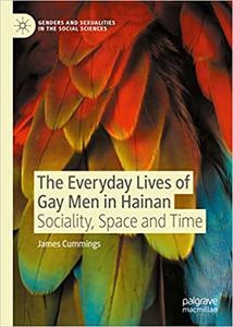 The Everyday Lives of Gay Men in Hainan Sociality, Space and Time