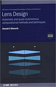 Lens Design Automatic and Quasi-Autonomous Computational Methods and Techniques  Ed 2