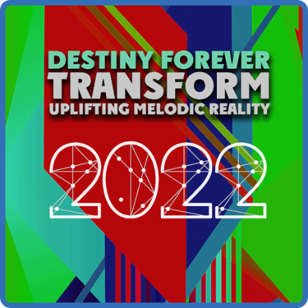 VA - Transform Uplifting Melodic Reality - Destiny Forever (2022)