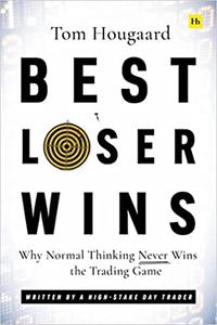 Best Loser Wins Why Normal Thinking Never Wins the Trading Game - written by a high-stake day trader