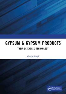 Gypsum and Gypsum Products Their Science & Technology