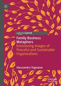 Family Business Metaphors Envisioning Images of Peaceful and Sustainable Organizations