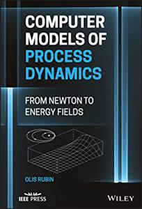 Computer Models of Process Dynamics From Newton to Energy Fields