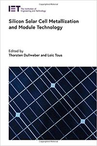 Silicon Solar Cell Metallization and Module Technology