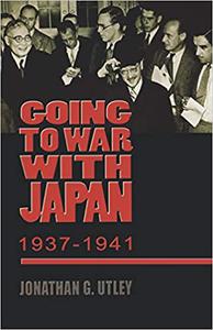 Going to War with Japan, 1937-1941 With a new introduction