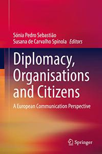Diplomacy, Organisations and Citizens A European Communication Perspective