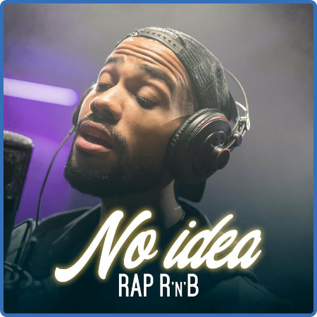 No Idea  Rap R'n'B (2022)