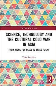Science, Technology and the Cultural Cold War in Asia