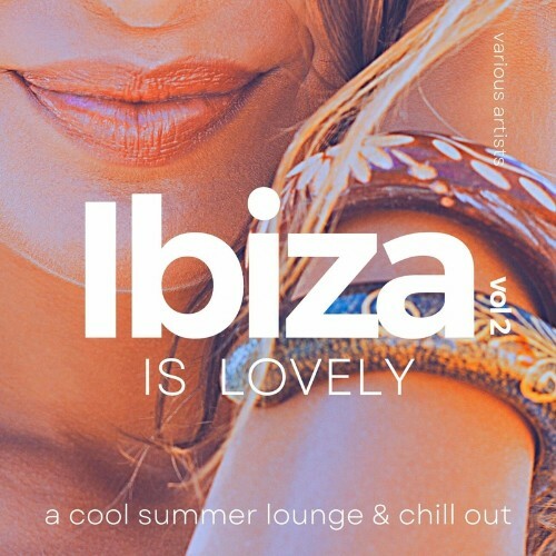 VA - Ibiza Is Lovely (A Cool Summer Lounge & Chill Out), Vol. 2 (2022) (MP3)