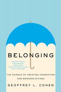 Belonging The Science of Creating Connection and Bridging Divides
