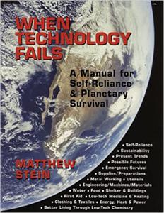 When Technology Fails A Manual for Self-Reliance and Planetary Survival