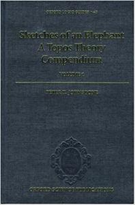Sketches of an Elephant A Topos Theory Compendiumm vol. 1
