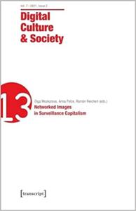 Digital Culture & Society (Dcs) Vol. 7, Issue 22021 - Networked Images in Surveillance Capitalism