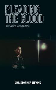 Pleading the Blood Bill Gunn’s Ganja & Hess
