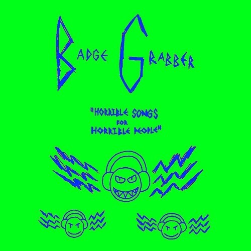 VA - Badge Grabber - Horrible Songs For Horrible People (2022) (MP3)