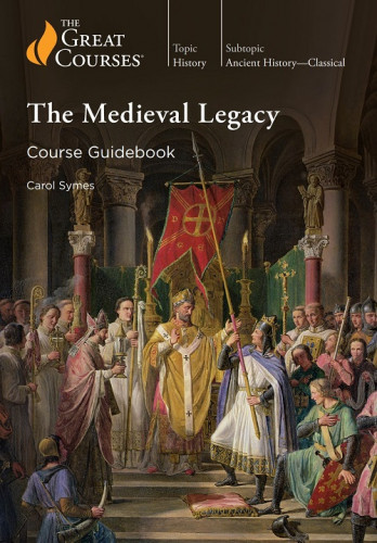 TTC | The Medieval Legacy | Carol Symes | The Great Courses | 2022