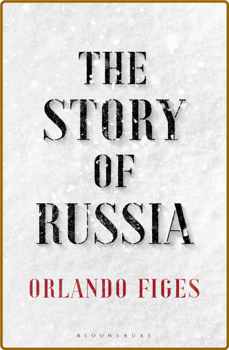 The Story of Russia by Orlando Figes