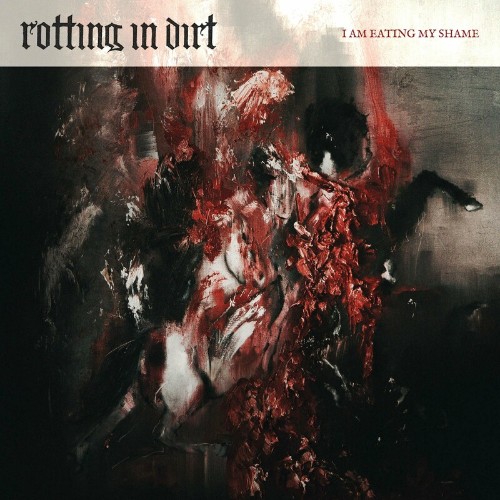 VA - Rotting In Dirt - I Am Eating My Shame (2022) (MP3)