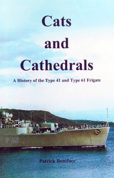 Cats and Cathederals: A History of the Type 41 and Type 61 Frigate