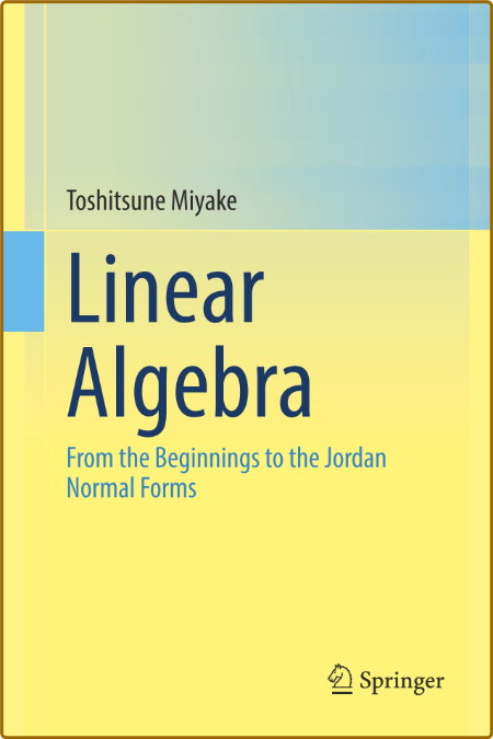 Miyake T  Linear Algebra From the Beginnings to the Jordan  2022
