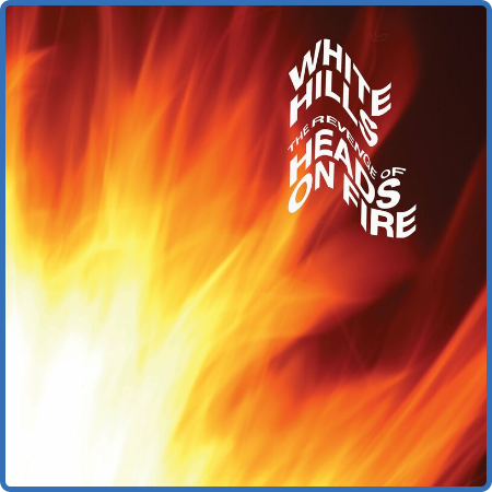 White Hills - The Revenge of Heads on Fire (2022)