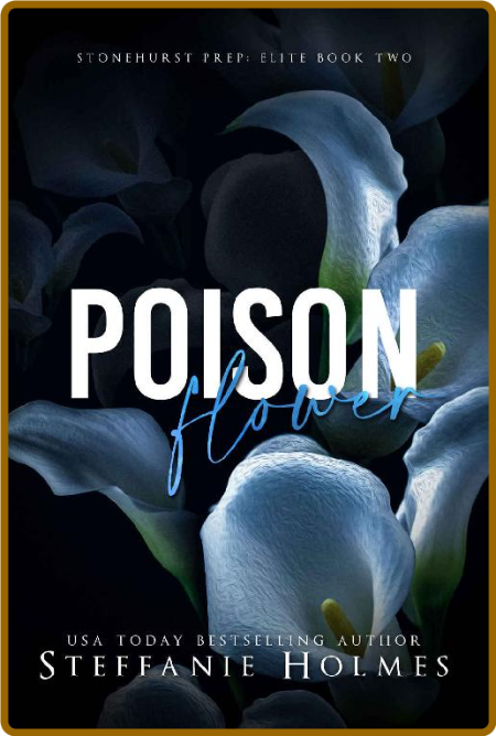 Poison Flower  a dark high scho - Steffanie Holmes