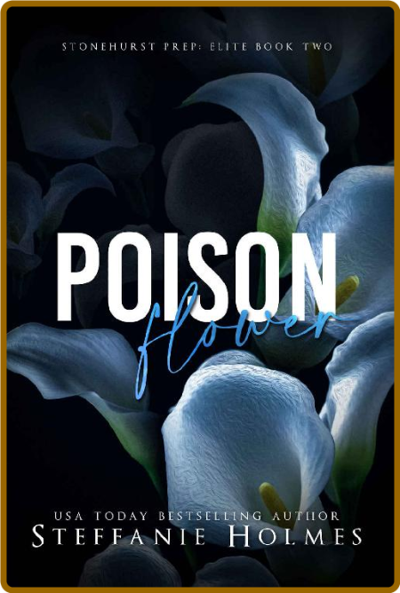 Poison Flower  a dark high scho - Steffanie Holmes 61db74c4c2033580e11b2c8cabc7b70d