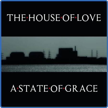 The House Of Love - A State Of Grace (2022)