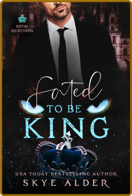 Fated To Be King - Skye Alder