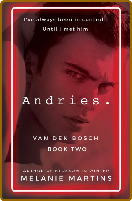 Andries  (Van Den Bosch Book 2) - Melanie Martins E63109db9585b95432df6bb663d47741