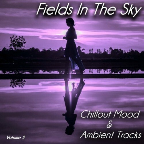 Fields in the Sky, Vol. 2 (Chillout Mood & Ambient Tracks) (2022)