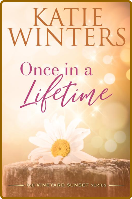 Once in a Lifetime (The Vineyar - Katie Winters