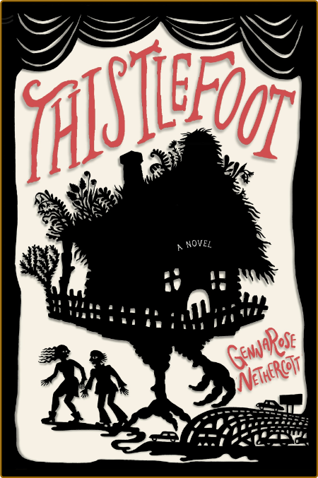 Thistlefoot  A Novel - GennaRose Nethercott