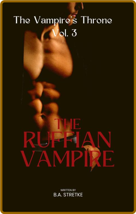 The Ruffian Vampire  The Vampir - B A  Stretke C9b94e9950fafd2c9d73a69901f7fb74