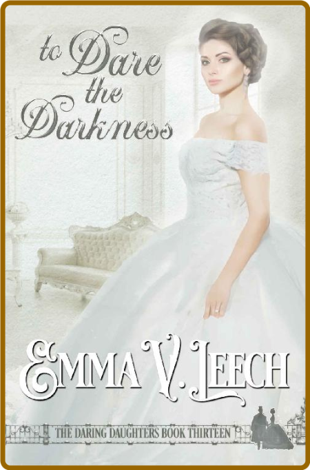 To Dare the Darkness - Emma V Leech