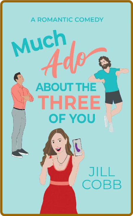 Much Ado About the Three of You - Jill Cobb