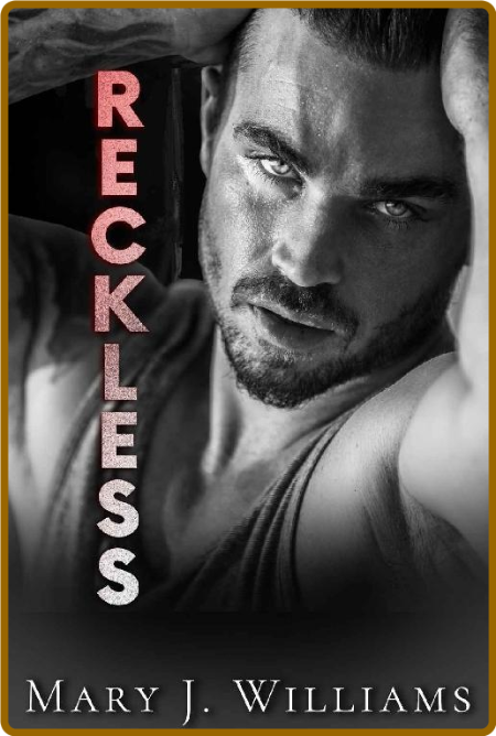 Reckless - Mary J  Williams 6b7cb44b624f79481343f9257da536c6