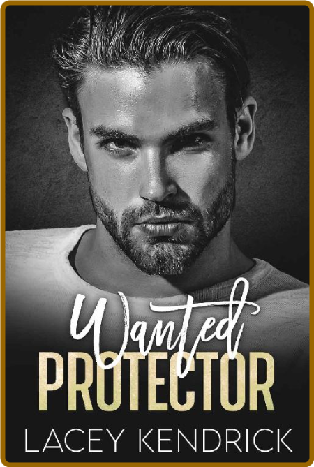 Wanted Protector  A Pregnancy E - Lacey Kendrick